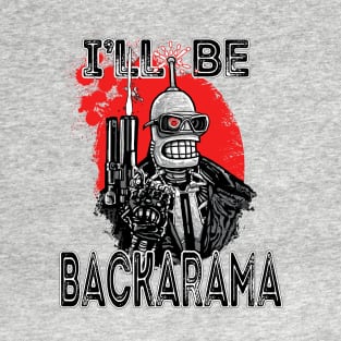 I'll Be Backarama T-Shirt